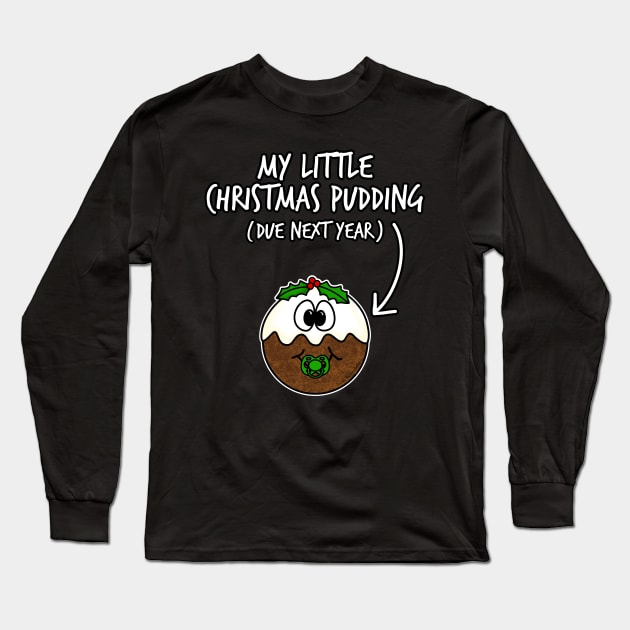 My Little Christmas Pudding Pregnancy Announcement Due 2022 Long Sleeve T-Shirt by doodlerob